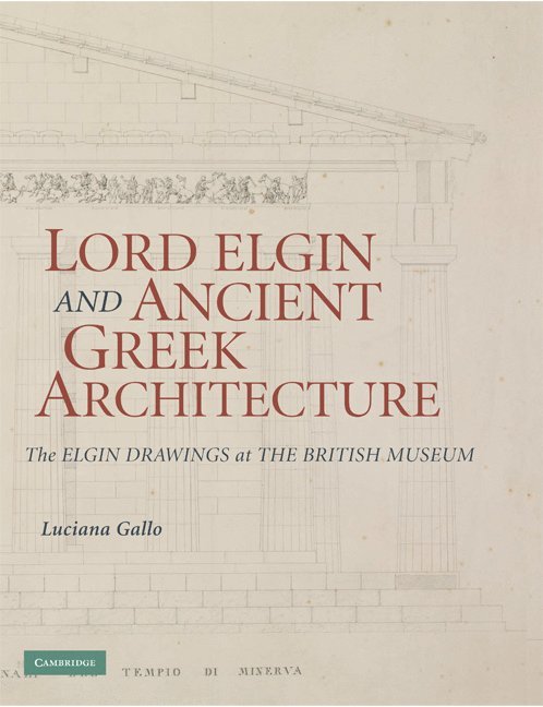 Luciana Gallo - Lord Elgin and Ancient Greek Architecture, Inbunden