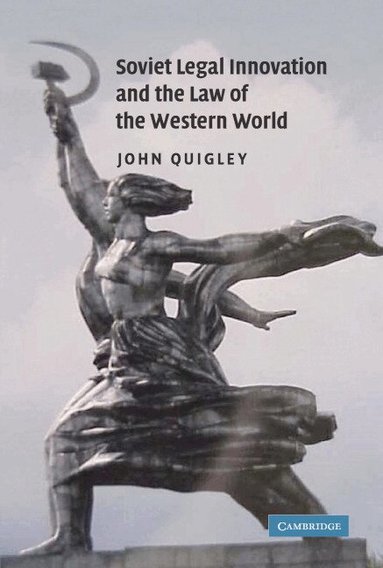 John Quigley - Soviet Legal Innovation and the Law of the Western World, Inbunden