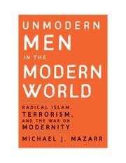 Michael J. Mazarr - Unmodern Men in the Modern World, Inbunden