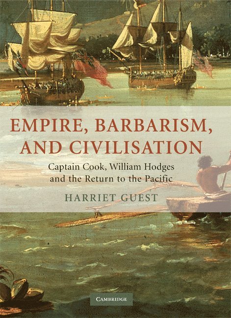 Harriet Guest, Harriet (University of York) Guest - Empire, Barbarism, and Civilisation, Inbunden