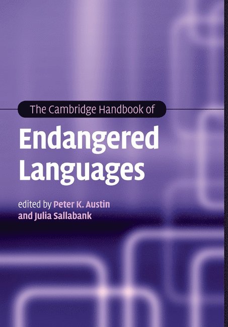 Peter K. Austin, Julia Sallabank, University of London) Austin, Peter K. (Marit Rausing Chair in Field Linguistics, School of Oriental and African Studies, University of London) Sallabank, Julia (School of Oriental and African Studies - The Cambridge Handbook of Endangered Languages, Inbunden