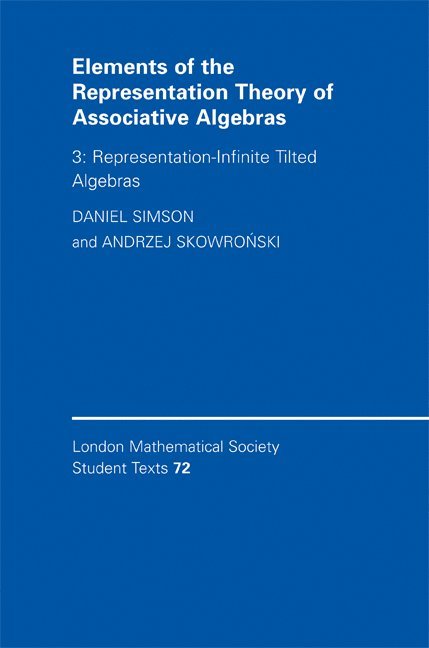 Daniel Simson, Andrzej Skowronski - Elements of the Representation Theory of Associative Algebras: Volume 3, Representation-infinite Tilted Algebras, Inbunden