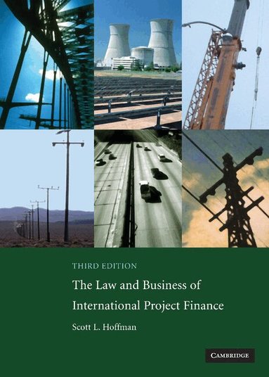 Scott L. Hoffman - The Law and Business of International Project Finance, Inbunden
