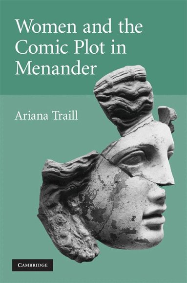 Ariana Traill - Women and the Comic Plot in Menander, Inbunden
