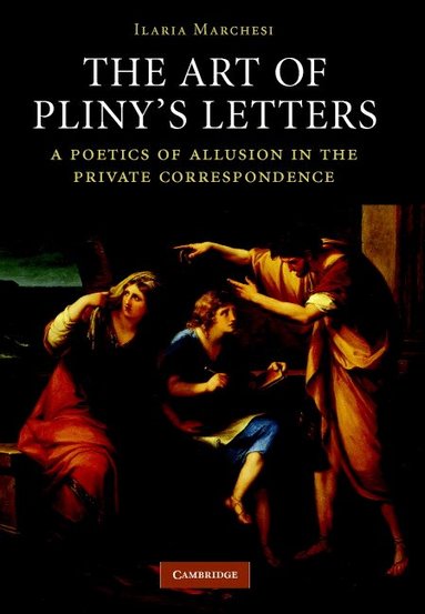 Ilaria Marchesi - The Art of Pliny's Letters, Inbunden