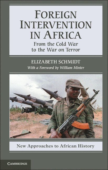 Loyola University Maryland) Schmidt, Elizabeth (Professor, Elizabeth Schmidt - Foreign Intervention in Africa, Inbunden