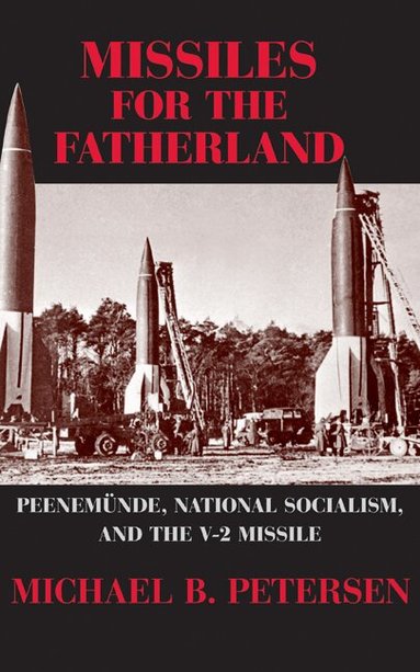 Michael B. Petersen - Missiles for the Fatherland, Inbunden