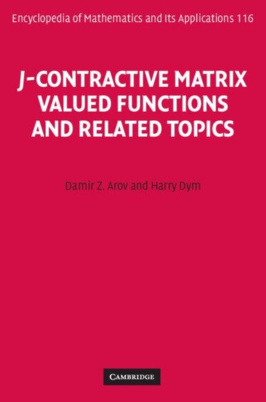 Damir Z. Arov, Harry Dym - J-Contractive Matrix Valued Functions and Related Topics, Inbunden