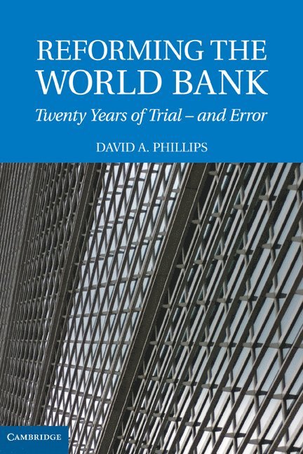 David A. Phillips - Reforming the World Bank, Inbunden