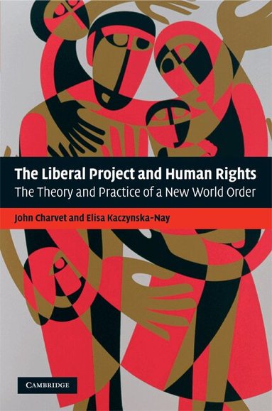 John Charvet, Elisa Kaczynska-Nay - The Liberal Project and Human Rights, Inbunden