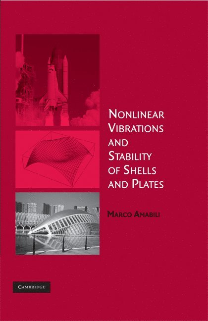 Parma) Amabili, Marco (Universita degli Studi, Marco Amabili - Nonlinear Vibrations and Stability of Shells and Plates, Inbunden