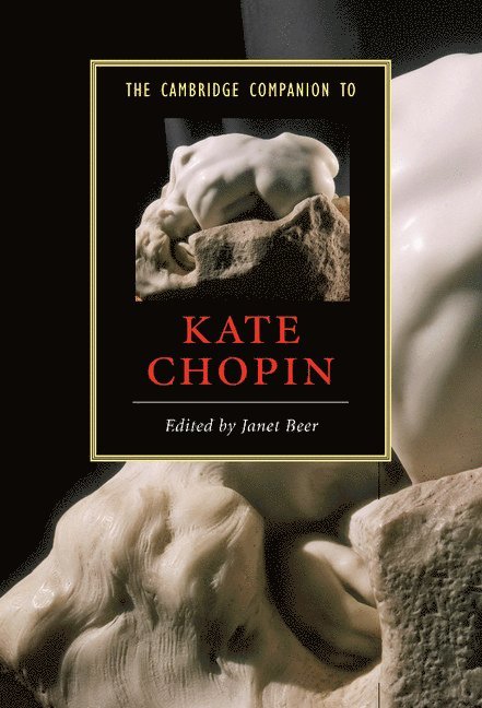Janet Beer, Janet (Oxford Brookes University) Beer - Cambridge Companion to Kate Chopin, Inbunden