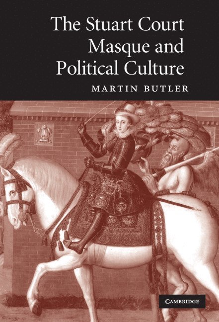 Martin Butler, Martin (University of Leeds) Butler - Stuart Court Masque and Political Culture, Inbunden