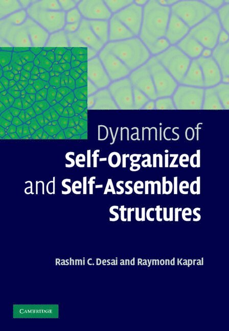 Rashmi C. Desai, Raymond Kapral, Rashmi C. (University of Toronto) Desai, Raymond (University of Toronto) Kapral - Dynamics of Self-Organized and Self-Assembled Structures, Inbunden