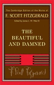 F. Scott Fitzgerald, James L. W. West, III, James L. W. (Pennsylvania State University) West, III - Fitzgerald: The Beautiful and Damned, Inbunden