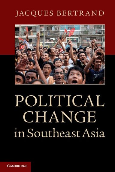 Jacques Bertrand - Political Change in Southeast Asia, Inbunden