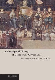 John Gerring, Strom C. Thacker, John (Boston University) Gerring, Strom C. (Boston University) Thacker, Strom Cronan Thacker - Centripetal Theory of Democratic Governance, Inbunden
