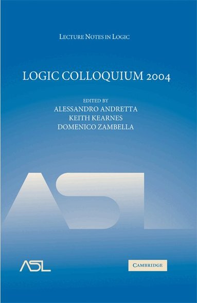 Alessandro Andretta, Keith Kearnes, Domenico Zambella - Logic Colloquium 2004, Inbunden