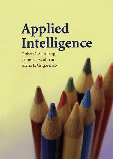 Robert J. Sternberg, James C. Kaufman, Elena L. Grigorenko - Applied Intelligence, Inbunden