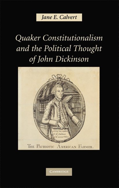 Jane E. Calvert, Jane E Calvert - Quaker Constitutionalism and the Political Thought of John Dickinson, Inbunden