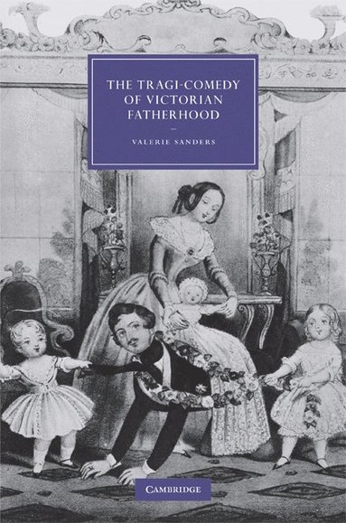 bokomslag The Tragi-Comedy of Victorian Fatherhood