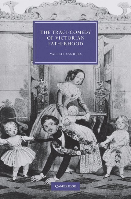 The Tragi-Comedy of Victorian Fatherhood 1