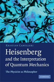 bokomslag Heisenberg and the Interpretation of Quantum Mechanics