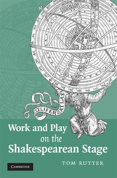 Tom Rutter - Work and Play on the Shakespearean Stage, Inbunden