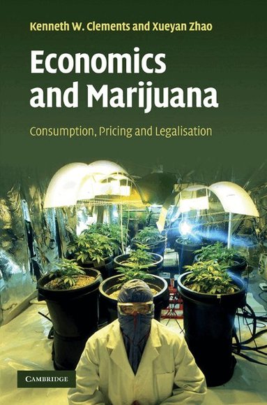 Kenneth W. Clements, Xueyan Zhao - Economics and Marijuana, Inbunden