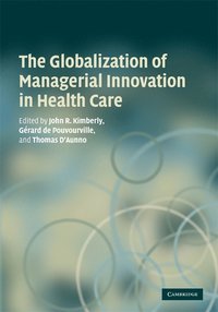 bokomslag The Globalization of Managerial Innovation in Health Care