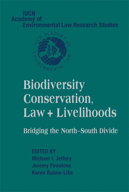 Biodiversity Conservation, Law and Livelihoods: Bridging the North-South Divide 1