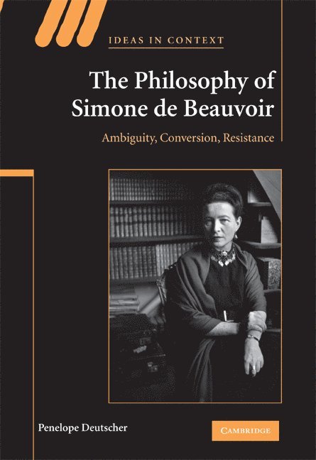 Illinois) Deutscher, Penelope (Professor, Northwestern University, Penelope Deutscher - The Philosophy of Simone de Beauvoir, Inbunden