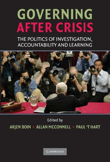 Arjen Boin, Allan McConnell, Paul 't Hart - Governing after Crisis, Inbunden