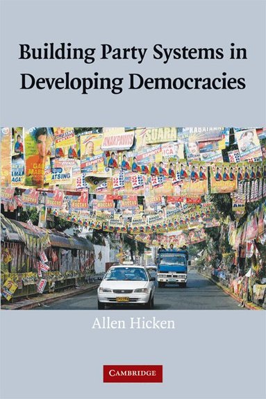 Allen Hicken - Building Party Systems in Developing Democracies, Inbunden