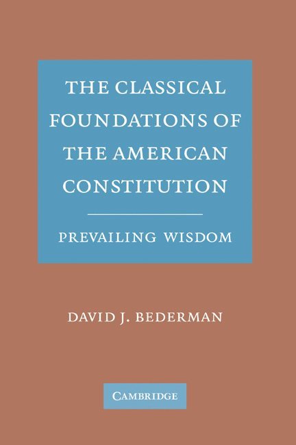 The Classical Foundations of the American Constitution 1