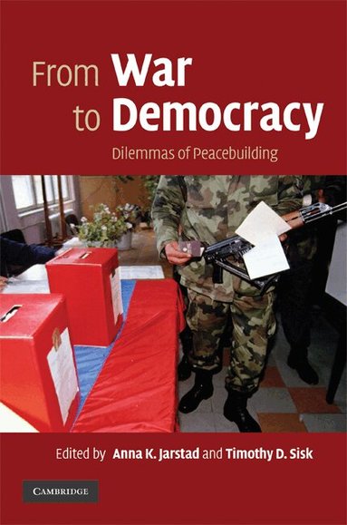 Anna K. Jarstad, Timothy D. Sisk - From War to Democracy, Inbunden