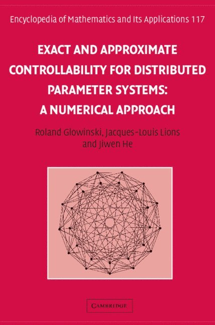 University of Houston) Glowinski, Roland (Professor, Paris) Lions, Jacques-Louis  (College de France, Jiwen (University of Houston) He, Roland Glowinski, Jacques-Louis Lions, Jiwen He - Exact and Approximate Controllability for Distributed Parameter Systems, Inbunden