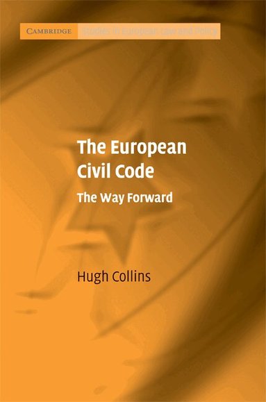 Hugh Collins - The European Civil Code, Inbunden