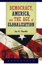Jay R. Mandle, New York) Mandle, Jay R. (Colgate University - Democracy, America, and the Age of Globalization, Inbunden