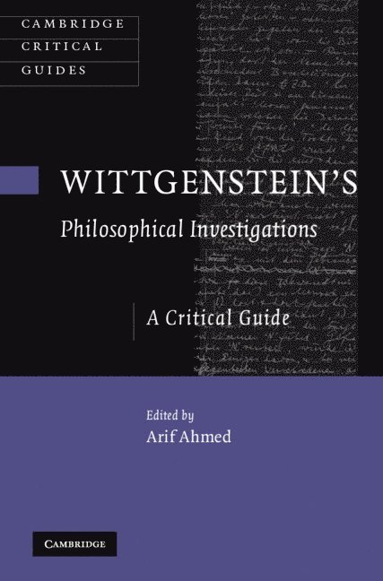 Arif Ahmed, Arif (University of Cambridge) Ahmed - Wittgenstein's Philosophical Investigations, Inbunden