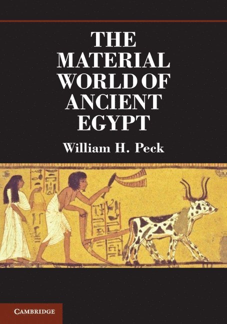 William H. Peck, Dearborn) Peck, William H. (University of Michigan - The Material World of Ancient Egypt, Inbunden