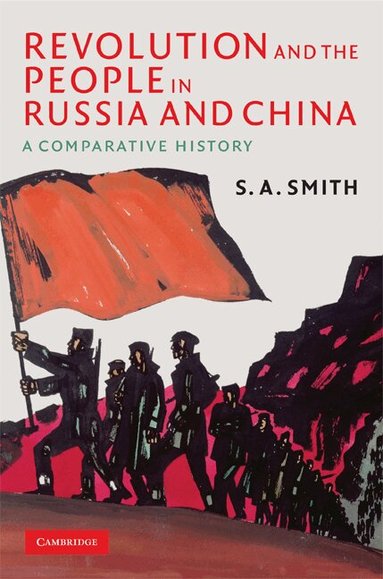 S. A. Smith - Revolution and the People in Russia and China, Inbunden