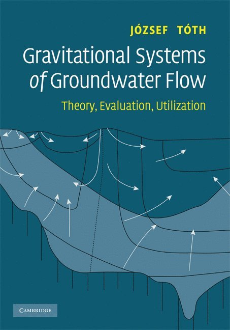 J&#243;zsef T&#243;th, József Tóth, Jozsef (University of Alberta) Toth - Gravitational Systems of Groundwater Flow, Inbunden