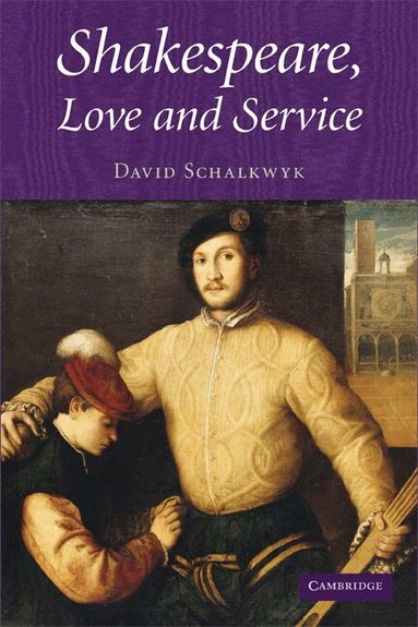 David Schalkwyk - Shakespeare, Love and Service, Inbunden