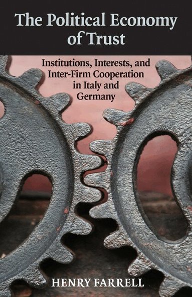 Henry Farrell - The Political Economy of Trust, Inbunden