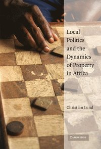 bokomslag Local Politics and the Dynamics of Property in Africa