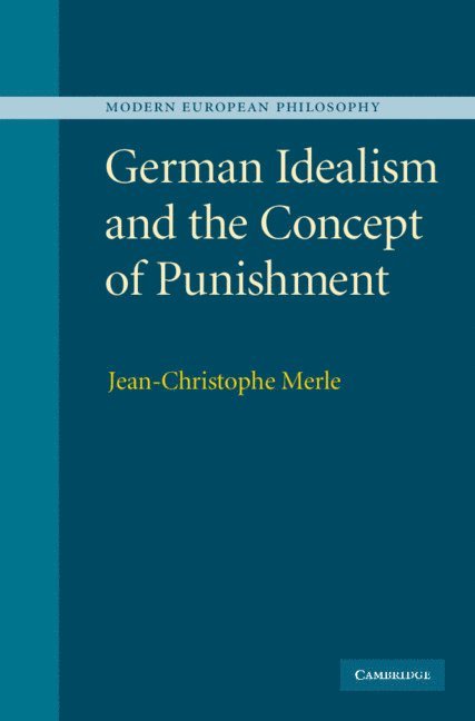 Germany) Merle, Jean-Christophe (Universitat des Saarlandes, Saarbrucken, Jean-Christophe Merle - German Idealism and the Concept of Punishment, Inbunden