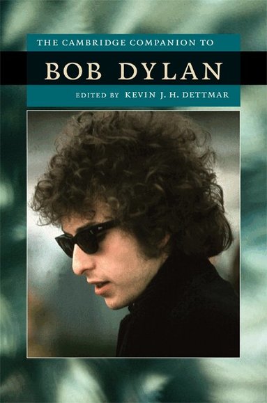 Kevin J. H. Dettmar - The Cambridge Companion to Bob Dylan, Inbunden
