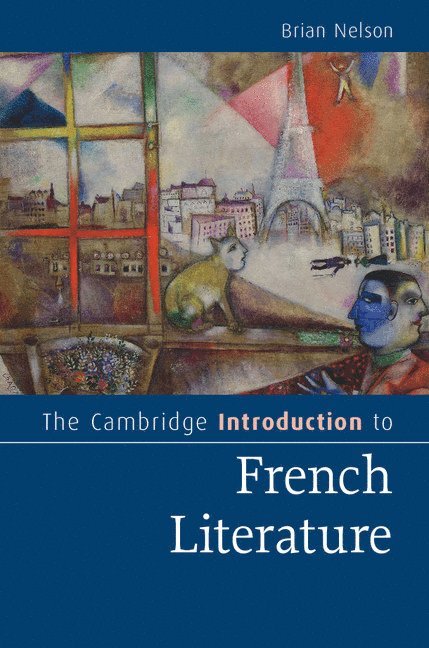 Victoria) Nelson, Brian (Emeritus Professor, Monash University, Brian Nelson - The Cambridge Introduction to French Literature, Inbunden