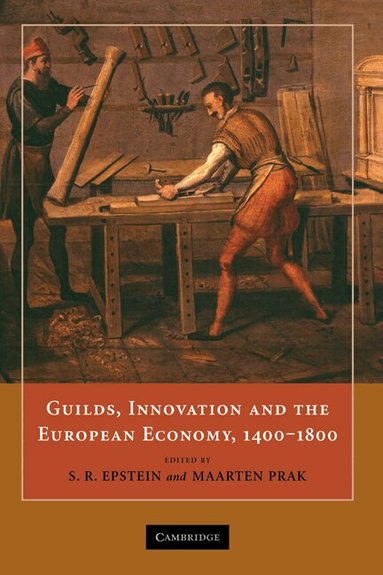 Stephan R. Epstein, S. R. Epstein, Maarten Prak - Guilds, Innovation and the European Economy, 1400-1800, Inbunden